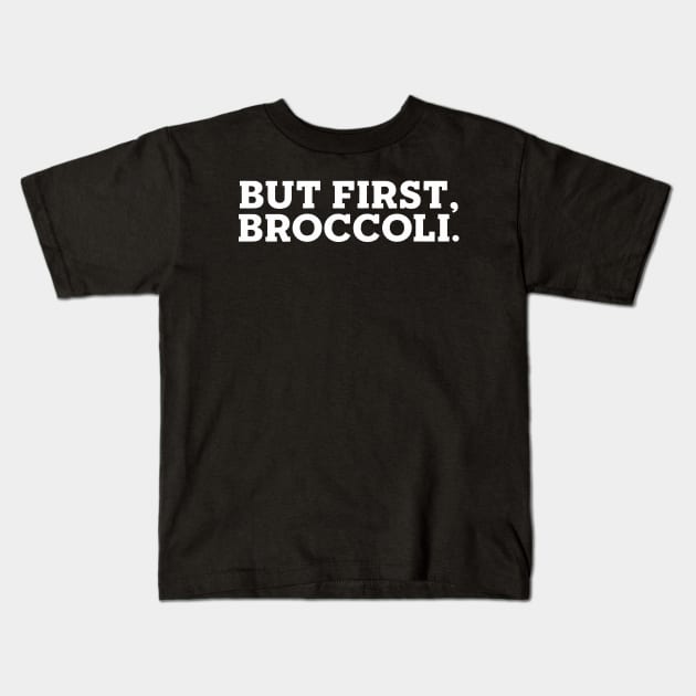 But First, Broccoli Kids T-Shirt by lanangtelu